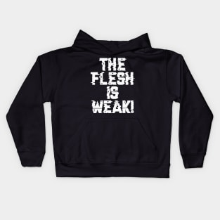 Flesh is Weak - Marines Battle Cry Kids Hoodie